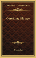 Outwitting Old Age
