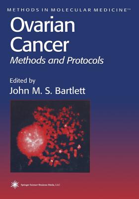 Ovarian Cancer: Methods and Protocols - Bartlett, John M. S. (Editor)