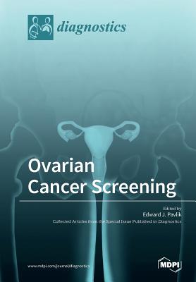 Ovarian Cancer Screening - Pavlik, Edward J (Guest editor)