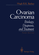Ovarian Carcinoma: Etiology, Diagnosis and Treatment