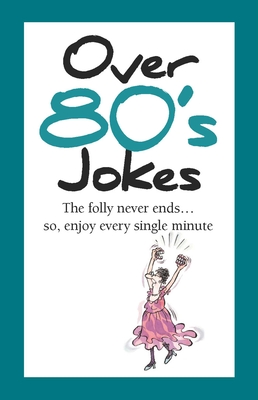 Over 80's Jokes - Exley, Helen (Editor)