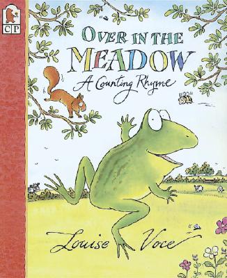 Over in the Meadow: A Counting Rhyme - Voce, Louise (Illustrator)