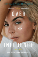 Over the Influence: A Memoir