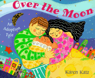 Over the Moon: An Adoption Tale