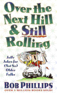 Over the Next Hill and Still Rolling