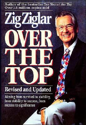 Over the Top - Ziglar, Zig, and Thomas Nelson Publishers