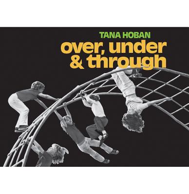 Over, Under and Through - Hoban, Tana (Photographer)