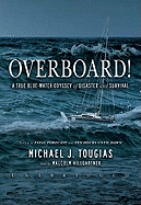 Overboard!: A True Blue-Water Odyssey of Disaster and Survival