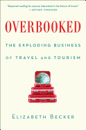 Overbooked: The Exploding Business of Travel and Tourism