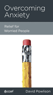 Overcoming Anxiety: Relief for Worried People