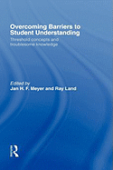 Overcoming Barriers to Student Understanding: Threshold Concepts and Troublesome Knowledge