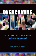 Overcoming Bias: A Journalist's Guide to Culture & Context