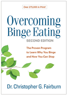Overcoming Binge Eating, Second Edition: The Proven Program to Learn Why You Binge and How You Can Stop