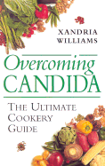 Overcoming Candida: The Ultimate Cookery Guide