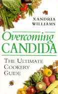 Overcoming Candida: The Ultimate Cookery Guide