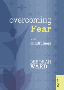 Overcoming Fear with Mindfulness