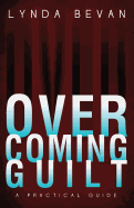 Overcoming Guilt: A Practical Guide - Bevan, Lynda, and Lynda