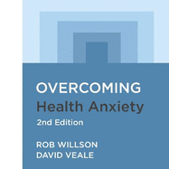 Overcoming Health Anxiety 2nd Edition: A self-help guide using cognitive behavioural techniques