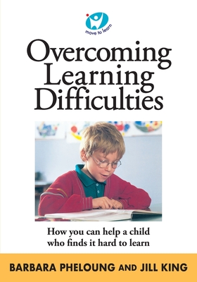 Overcoming Learning Difficulties - Pheloung, B., and King, J.