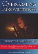 Overcoming Lukewarmness: Healing Your Soul's Sadness