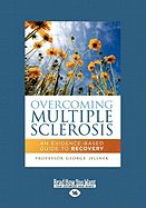 Overcoming Multiple Sclerosis: An Evidence-Based Guide to Recovery