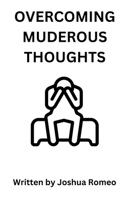 Overcoming Murderous Thoughts - Romeo, Joshua