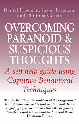 Overcoming Paranoid & Suspicious Thoughts - Freeman, Daniel, and Garety, Philippa, and Freeman, Jason