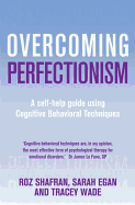Overcoming Perfectionism: A self-help guide using scientifically supported cognitive behavioural techniques