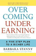 Overcoming Underearning: A Five-Step Plan to a Richer Life