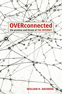 Overconnected: The Promise and Threat of the Internet