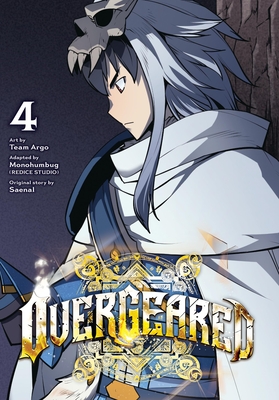Overgeared, Vol. 4 - Team Argo, Team, and Monohumbug(redice Studio) (Adapted by), and Saenal (Original Author)