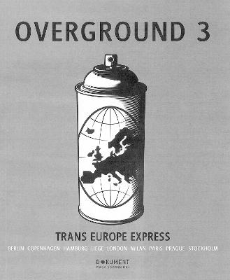 Overground 3: Trans Europe Express - Sjostrand, Torkel, and Barenthin Lindblad, Tobias, and Almqvist, Bjorn (Editor)
