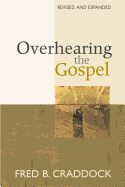 Overhearing the Gospel: Revised and Expanded Edition