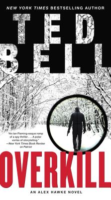 Overkill: An Alex Hawke Novel - Bell, Ted