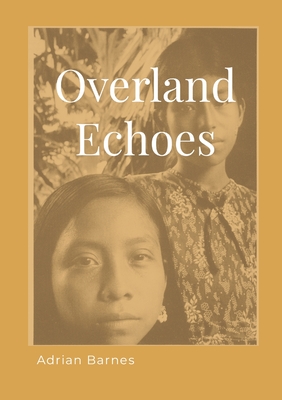 Overland Echoes - Barnes, Adrian