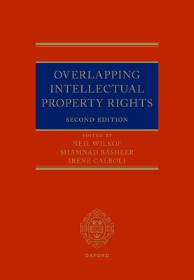 Overlapping Intellectual Property Rights - Wilkof, Neil (Editor), and Basheer, Shamnad (Editor), and Calboli, Irene (Editor)