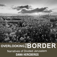 Overlooking the Border: Narratives of Divided Jerusalem