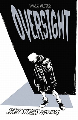 Oversight: Collected Short Stories 1990-2005 - Hester, Phil, and Hester, Phil
