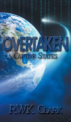 Overtaken: Captive States - Clark, R W K