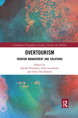 Overtourism: Tourism Management and Solutions - Pechlaner, Harald (Editor), and Innerhofer, Elisa (Editor), and Erschbamer, Greta (Editor)