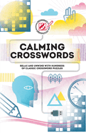 Overworked & Underpuzzled: Calming Crosswords: Relax and Unwind with Hundreds of Crosswords