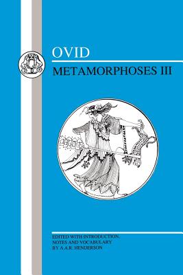 Ovid: Metamorphoses III - Ovid, and Henderson, A.A.R. (Volume editor)