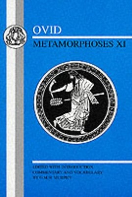 Ovid: Metamorphoses XI - Ovid, and Murphy, G M H