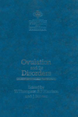 Ovulation and Its Disorders - Bonnar, J (Editor), and Thompson, W, M.A (Editor)