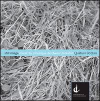 Owen Underhill: Still Image - Fran�ois Houle (clarinet); Jeremy Berkman (trombone); Quatuor Bozzini