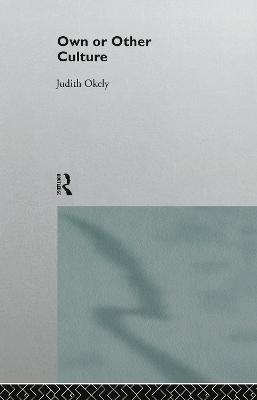 Own or Other Culture - Okely, Judith