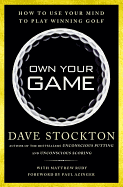 Own Your Game: How to Use Your Mind to Play Winning Golf