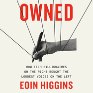 Owned: How Tech Billionaires on the Right Bought the Loudest Voices on the Left