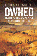 Owned: Property, Privacy, and the New Digital Serfdom