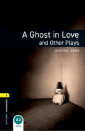 Oxford Bookworms Library: Level 1:: A Ghost in Love and Other Plays